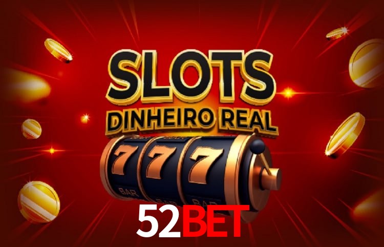 52Bet: Seu Cassino Premiado com Pagamentos Rápidos